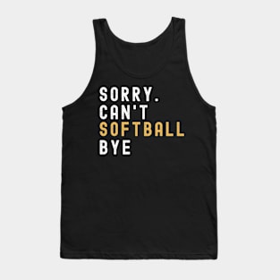 Softball Mom, Sorry Can't Softball Bye Softball Life Sweater Softball Gifts Busy Funny Softball Gift Softball Tank Top